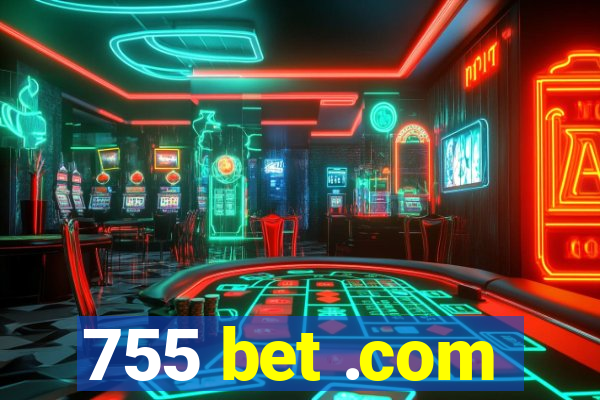 755 bet .com
